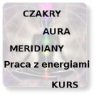 Kurs pracy z energiami - aura, czakry, meridiany